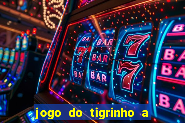 jogo do tigrinho a partir de r$ 5